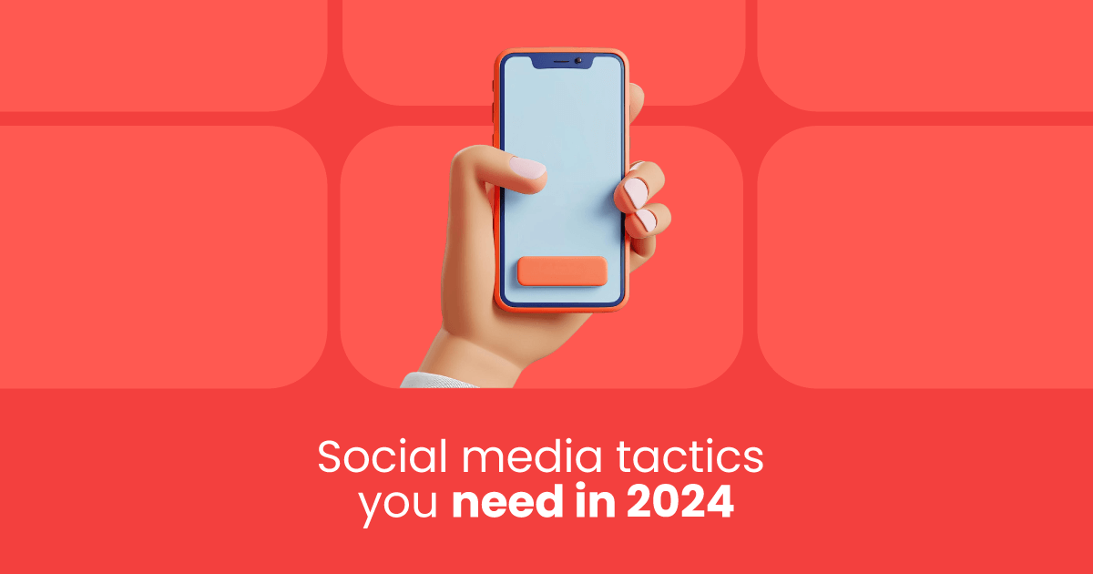 social media tactics ypu need in 2024